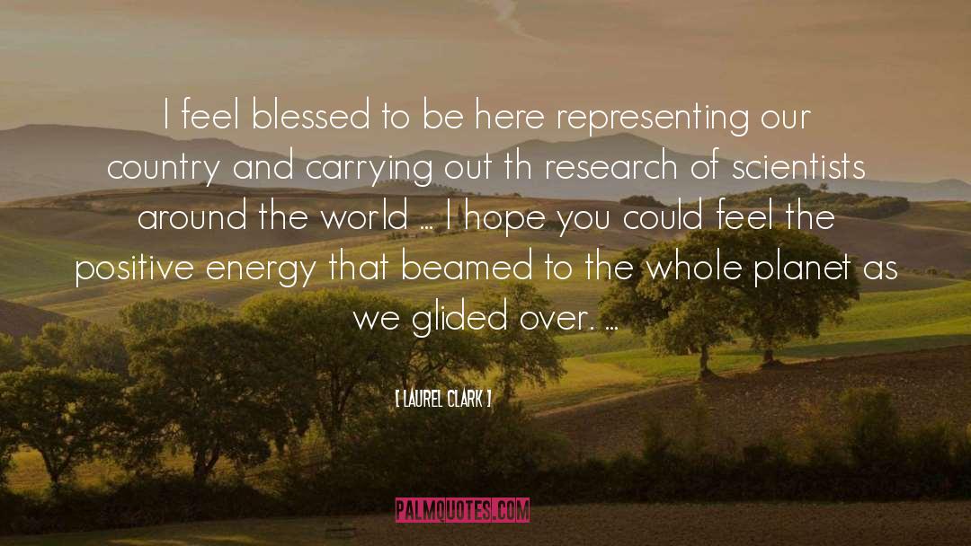 Radiating Positive Energy quotes by Laurel Clark