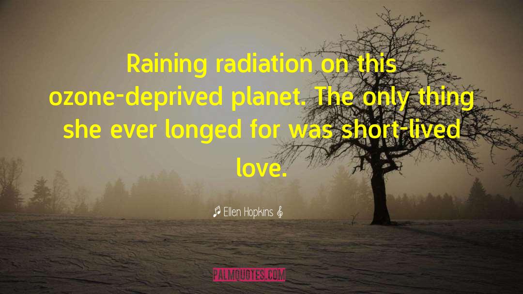 Radiation quotes by Ellen Hopkins