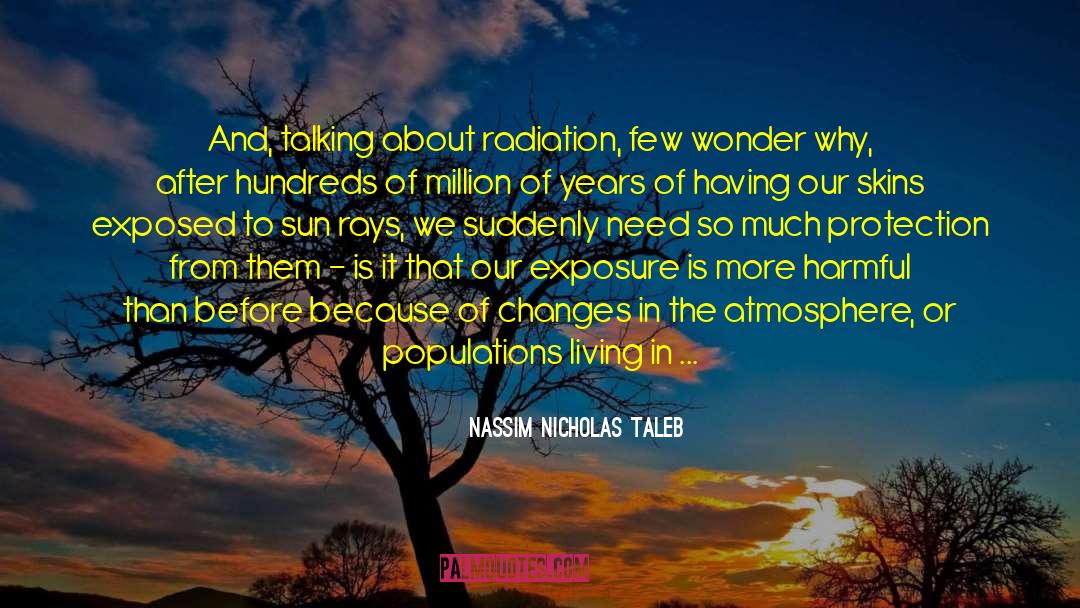 Radiation quotes by Nassim Nicholas Taleb