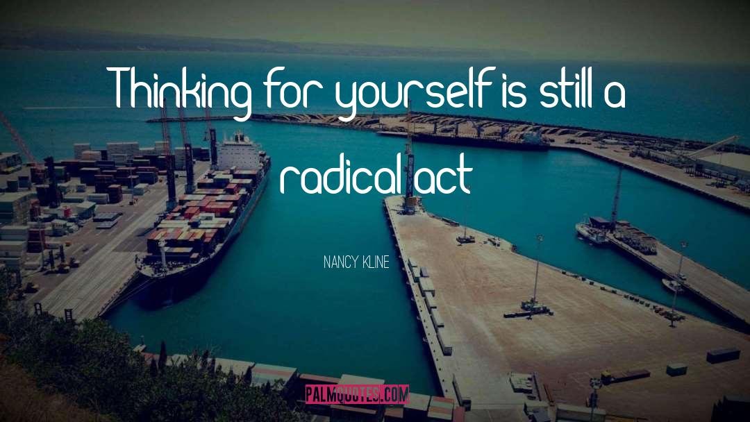 Radical Act quotes by Nancy Kline