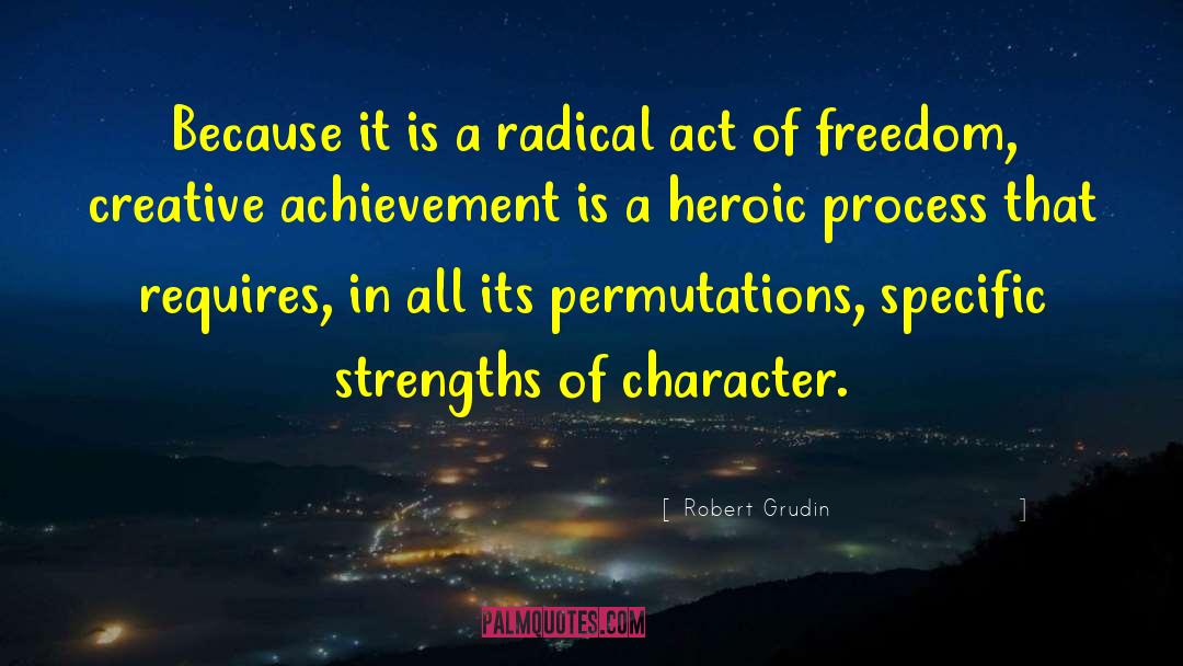 Radical Act quotes by Robert Grudin