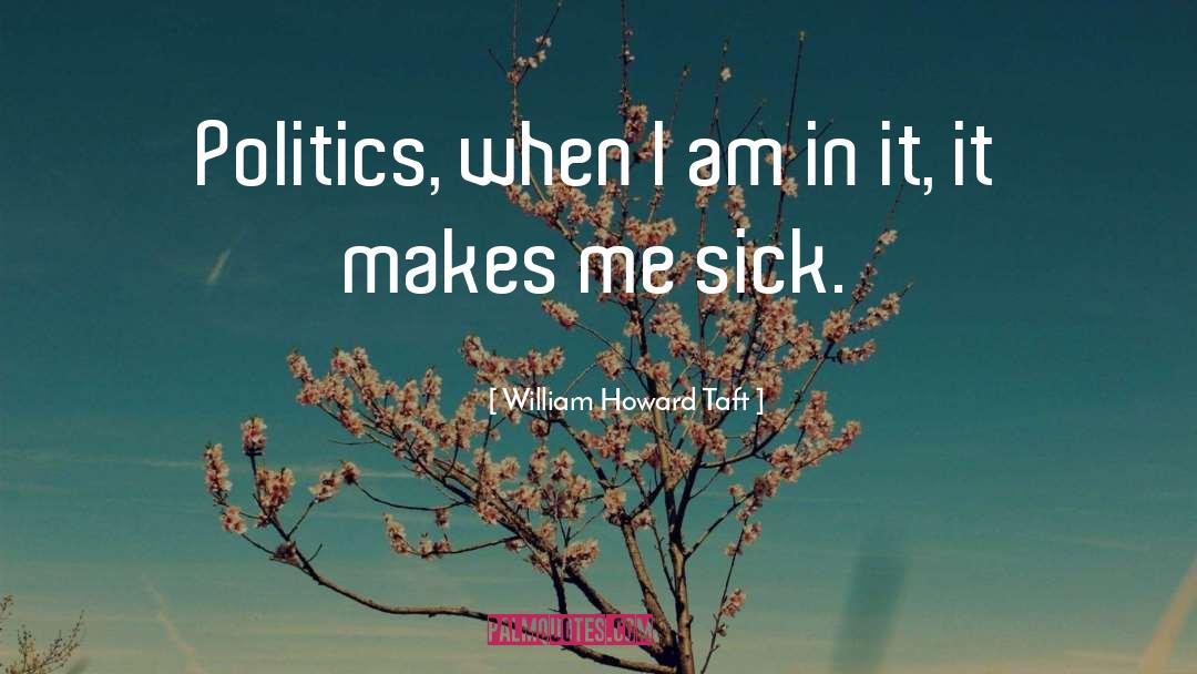 Radical Politics quotes by William Howard Taft