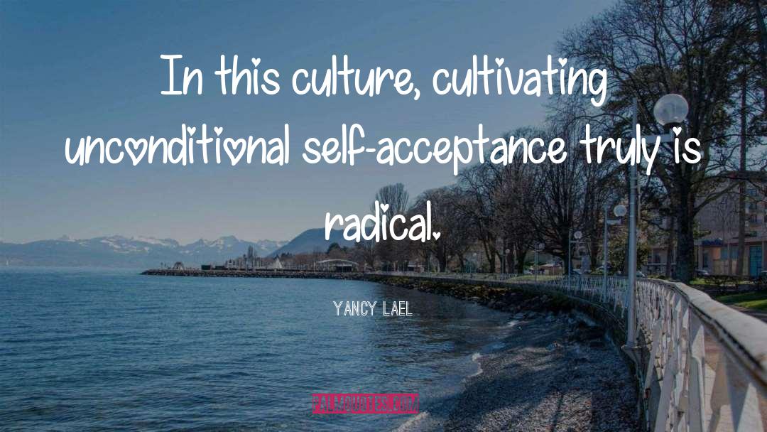 Radical quotes by Yancy Lael