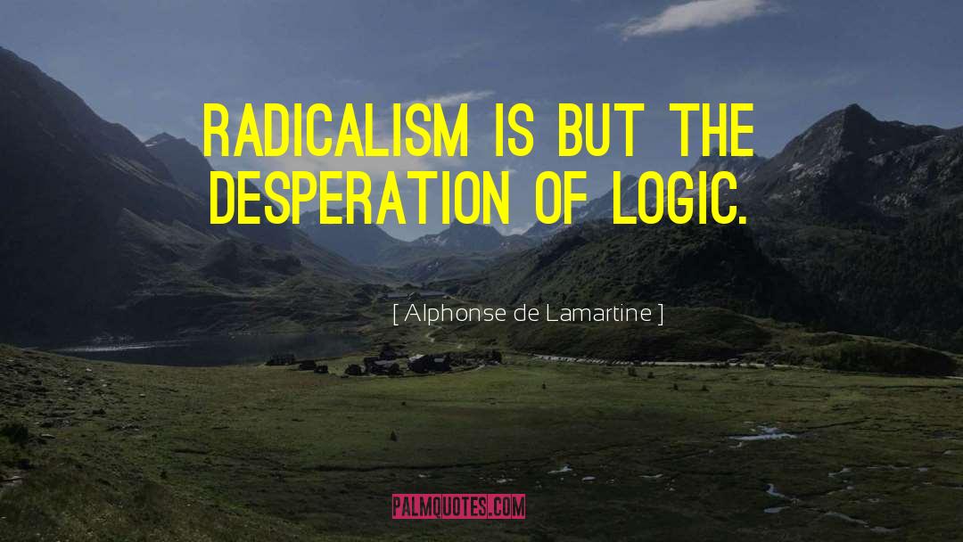 Radicalism quotes by Alphonse De Lamartine