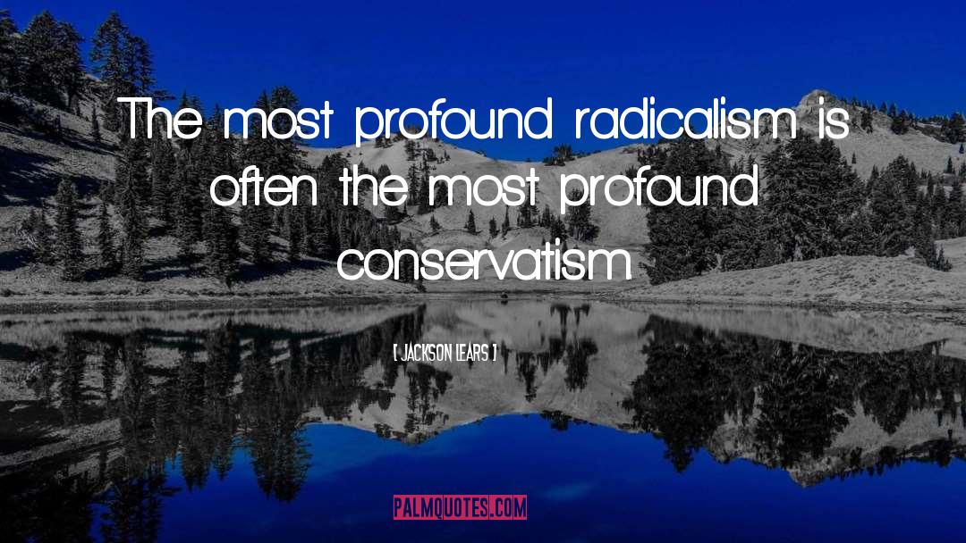 Radicalism quotes by Jackson Lears