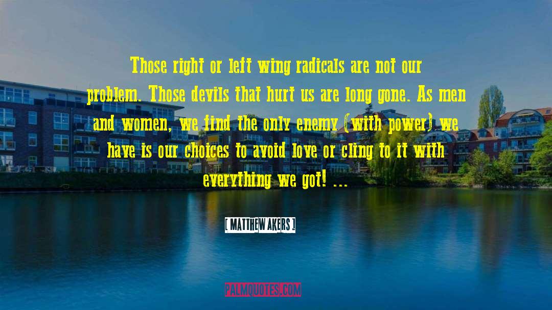 Radicals quotes by Matthew Akers