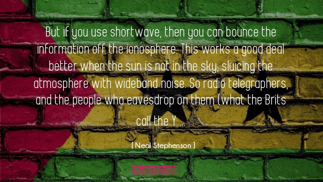 Radio Call In Shows quotes by Neal Stephenson