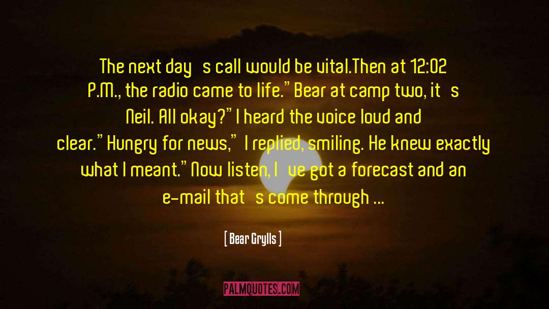 Radio Call In Shows quotes by Bear Grylls