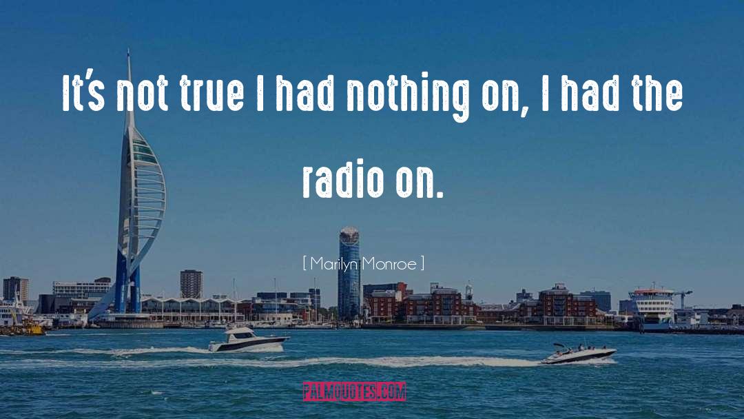 Radio Play quotes by Marilyn Monroe