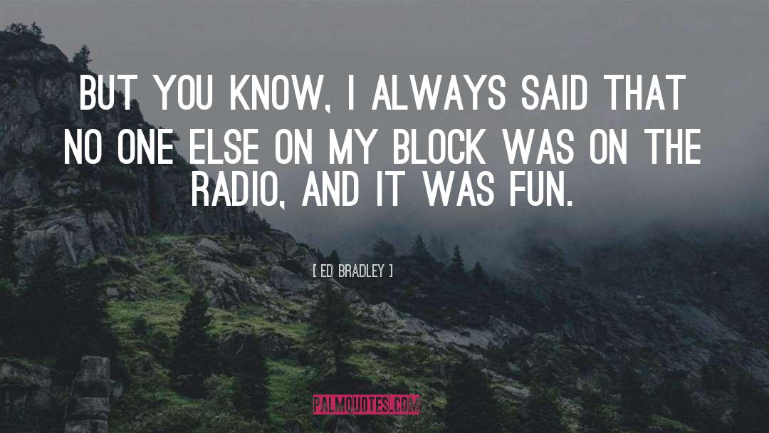 Radio quotes by Ed Bradley