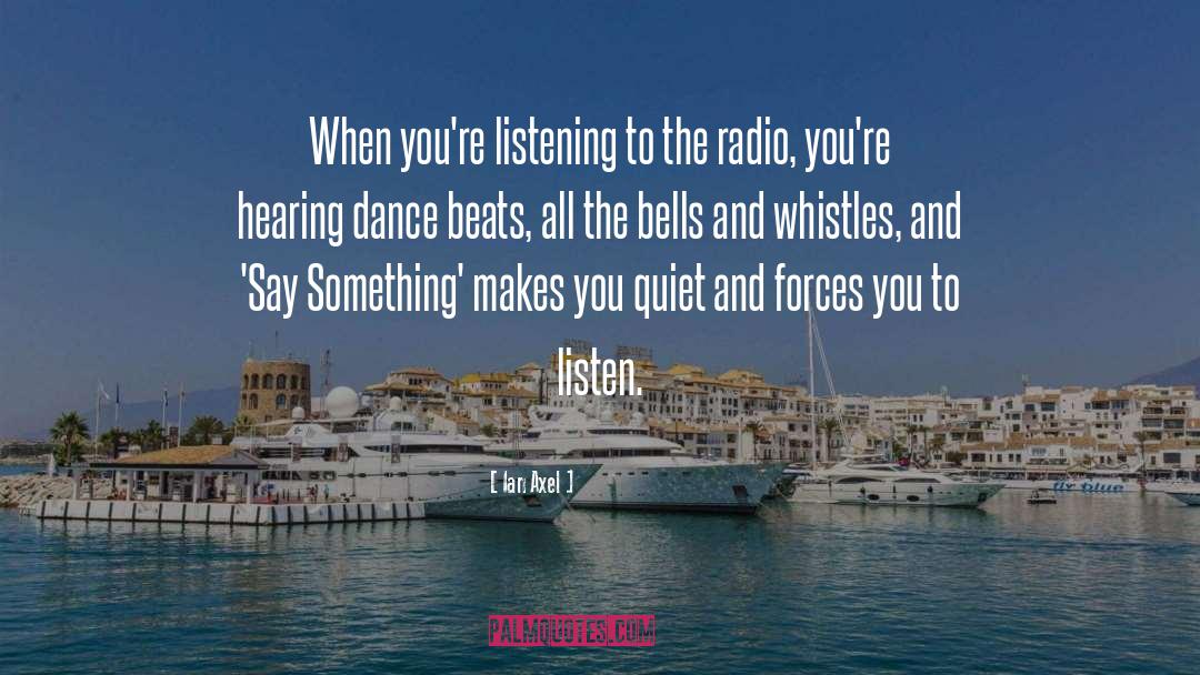 Radio quotes by Ian Axel