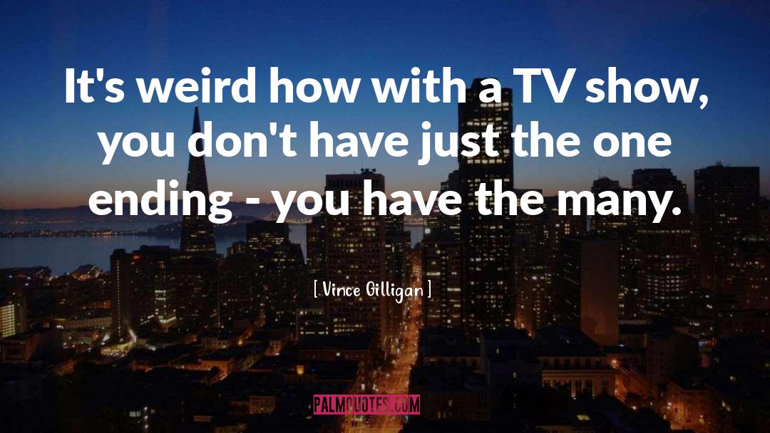 Radio Shows quotes by Vince Gilligan