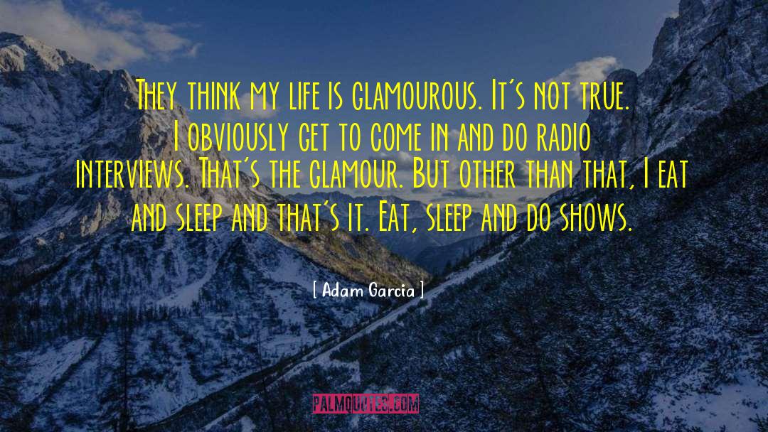 Radio Shows quotes by Adam Garcia