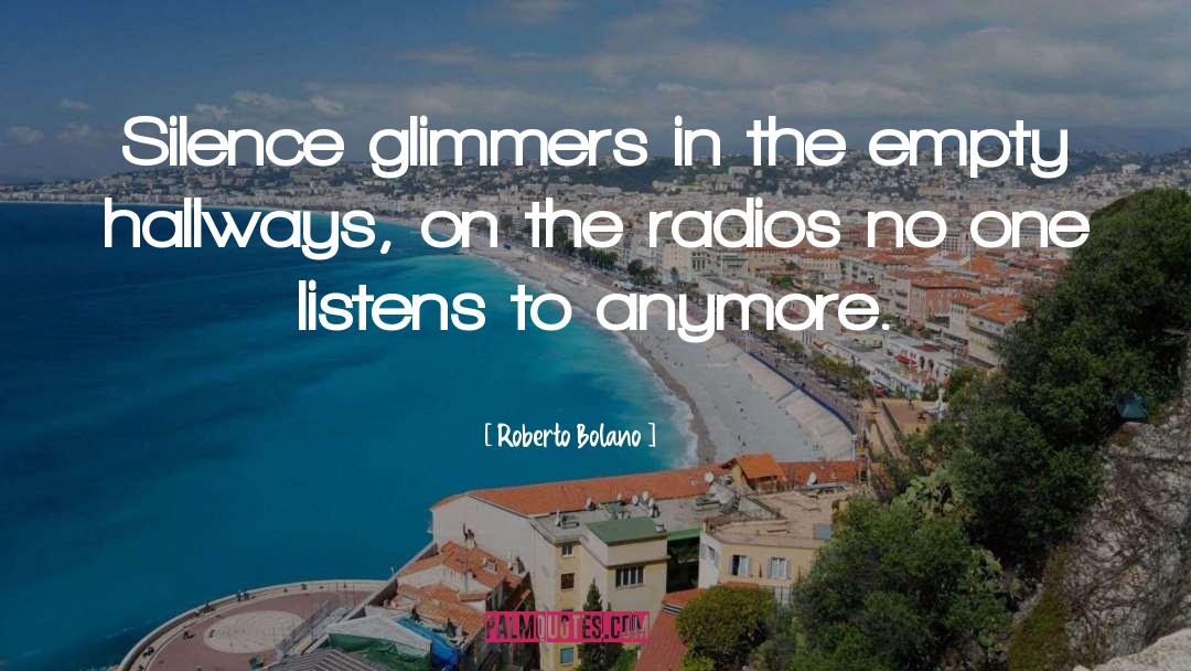 Radios quotes by Roberto Bolano