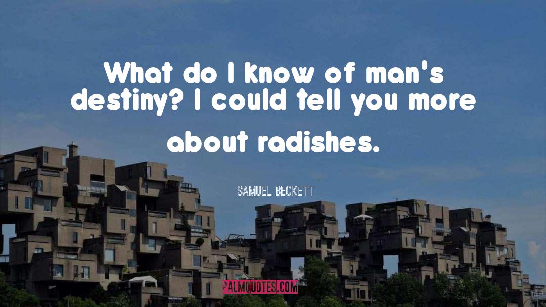 Radishes quotes by Samuel Beckett