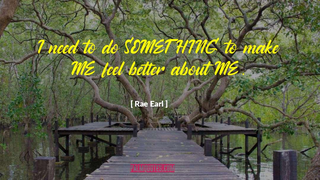 Rae Earl quotes by Rae Earl