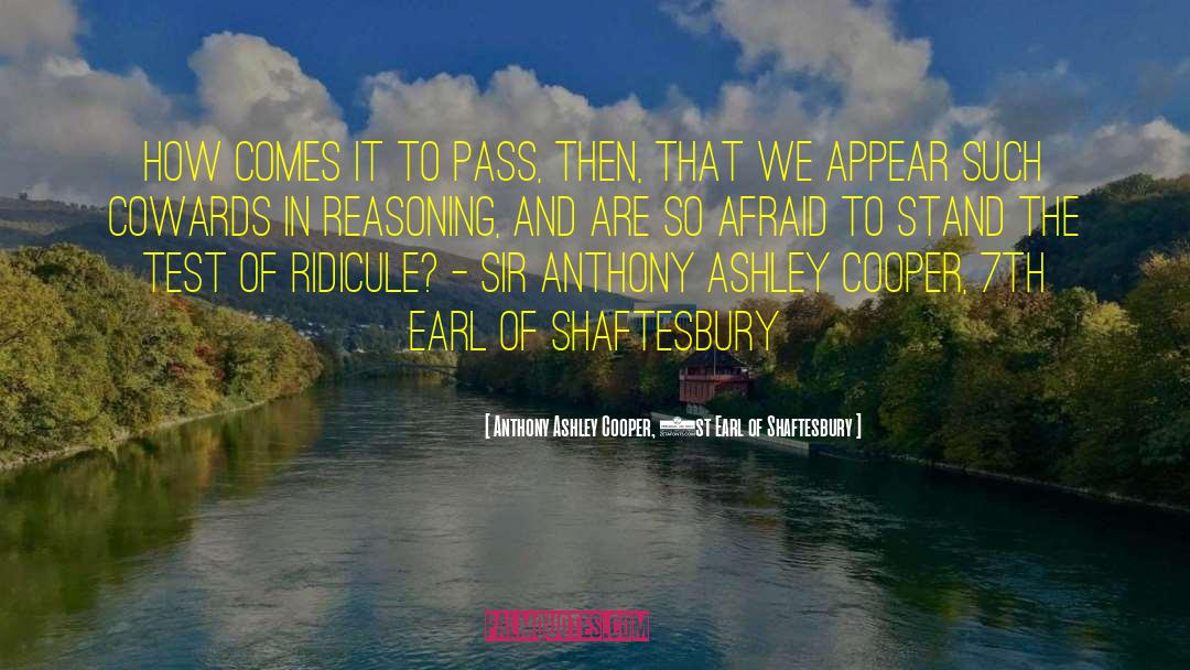Rae Earl quotes by Anthony Ashley Cooper, 1st Earl Of Shaftesbury