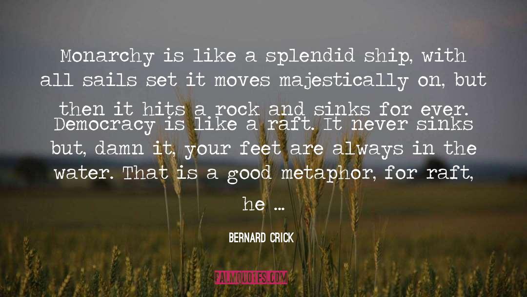 Raft quotes by Bernard Crick