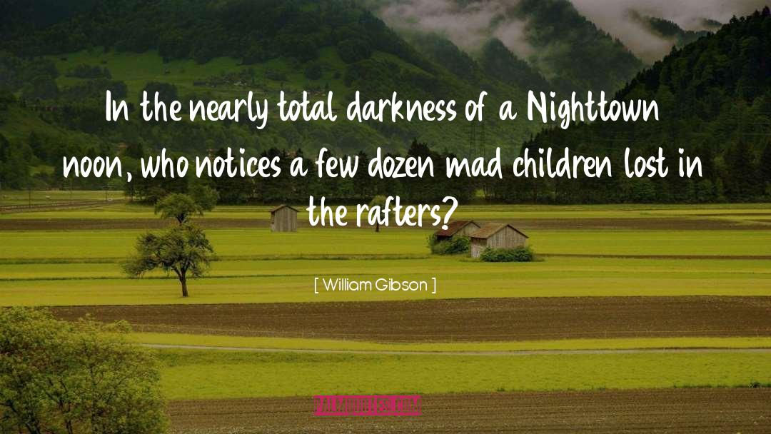 Rafters quotes by William Gibson