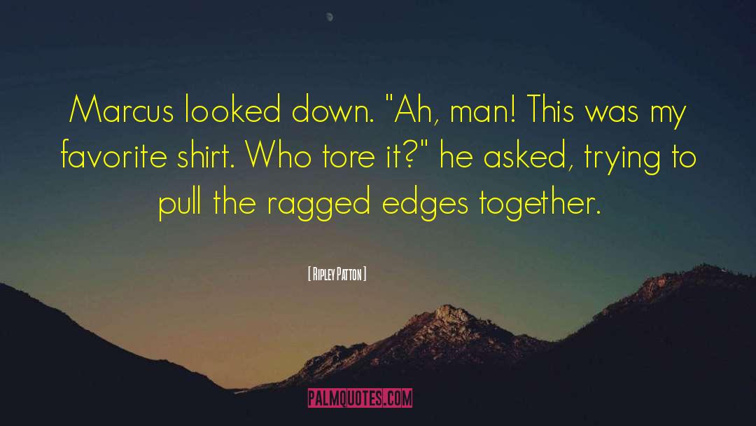 Ragged Edges quotes by Ripley Patton