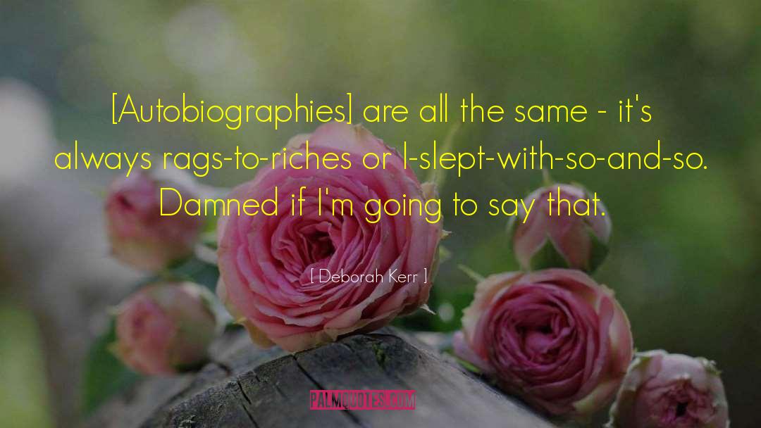 Rags To Riches quotes by Deborah Kerr