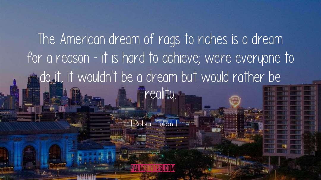 Rags To Riches quotes by Robert Fulton