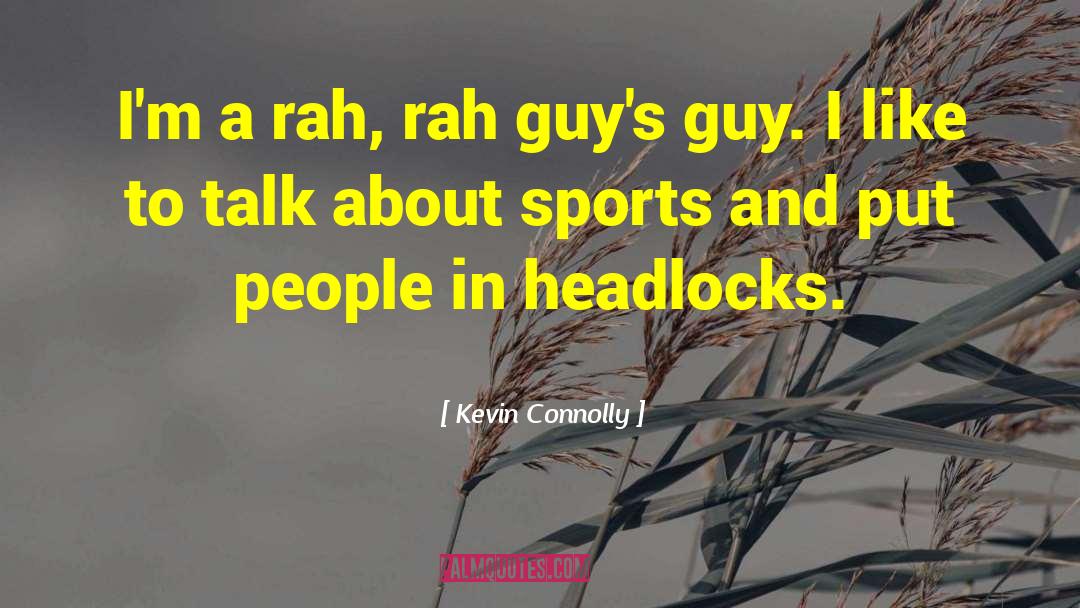 Rah quotes by Kevin Connolly