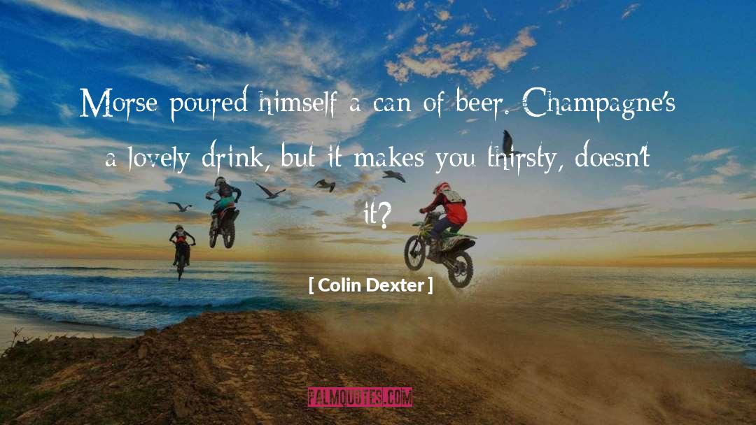 Rahrs Beer Can quotes by Colin Dexter