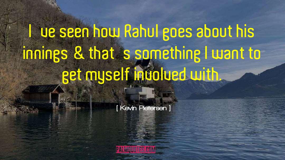 Rahul Kaushik quotes by Kevin Pietersen