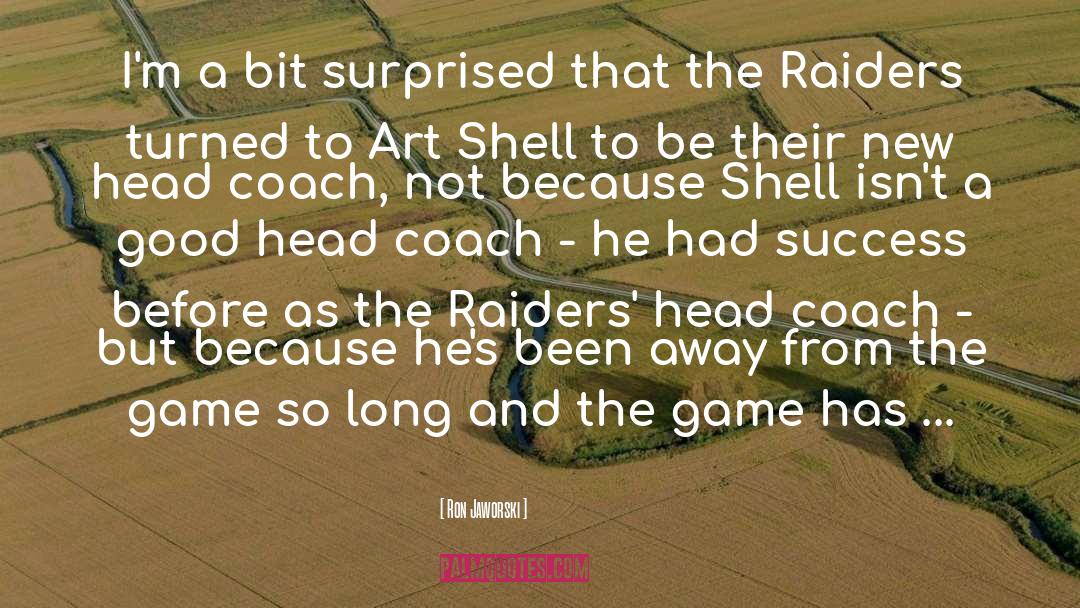 Raiders quotes by Ron Jaworski