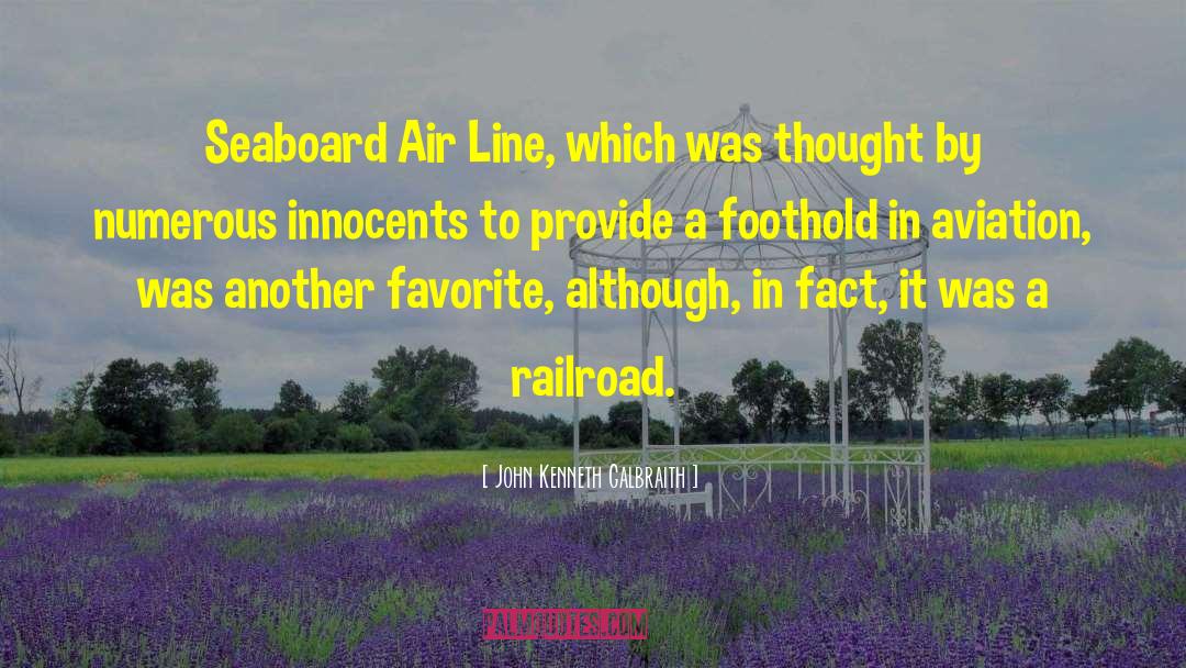 Railroad quotes by John Kenneth Galbraith