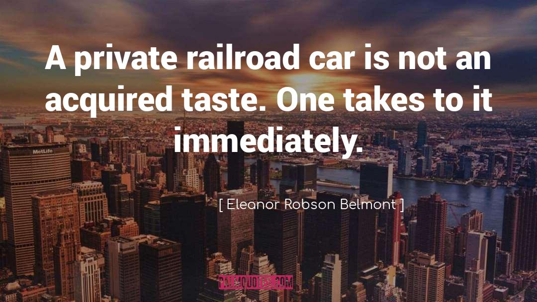 Railroad quotes by Eleanor Robson Belmont