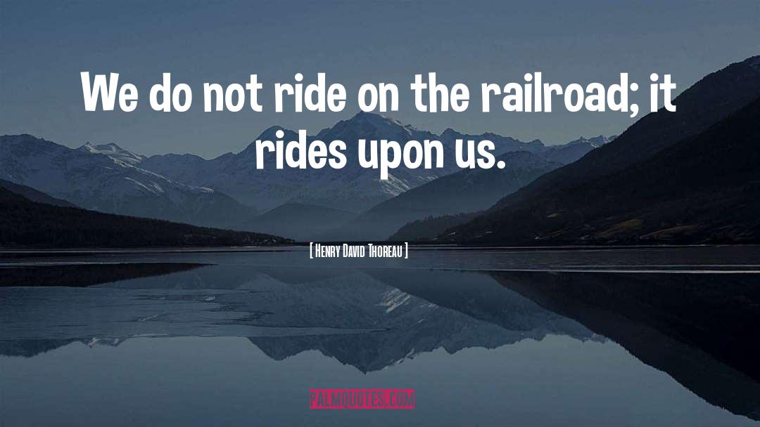 Railroad quotes by Henry David Thoreau