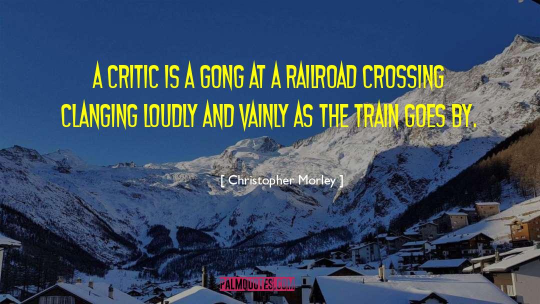 Railroads quotes by Christopher Morley