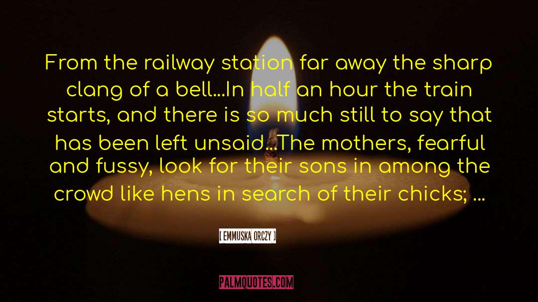 Railway Station quotes by Emmuska Orczy