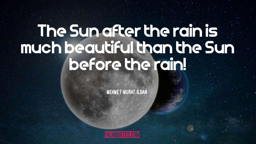 Rain After Hot Weather quotes by Mehmet Murat Ildan