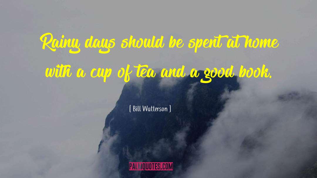Rain And Cup Of Tea quotes by Bill Watterson