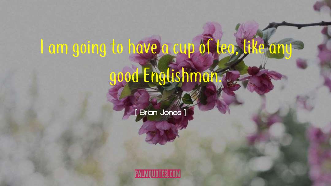 Rain And Cup Of Tea quotes by Brian Jones