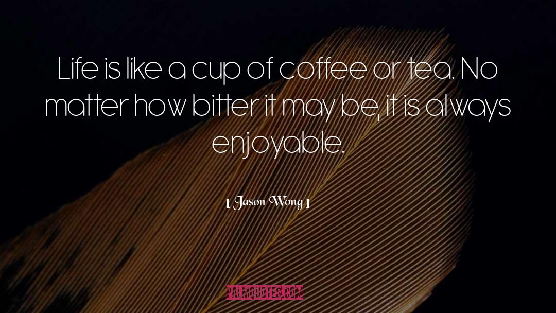 Rain And Cup Of Tea quotes by Jason Wong