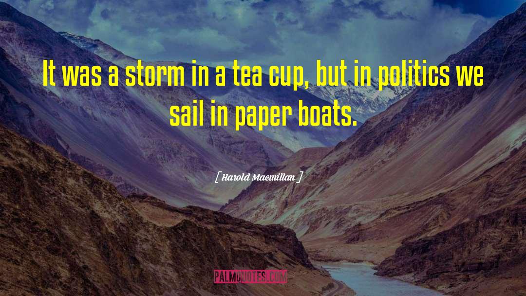 Rain And Cup Of Tea quotes by Harold Macmillan