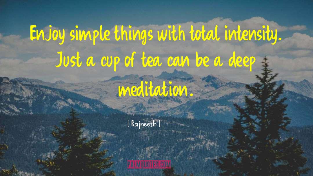 Rain And Cup Of Tea quotes by Rajneesh