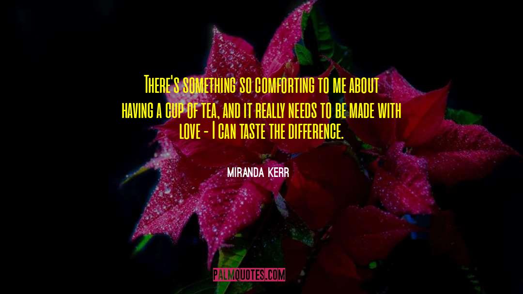 Rain And Cup Of Tea quotes by Miranda Kerr