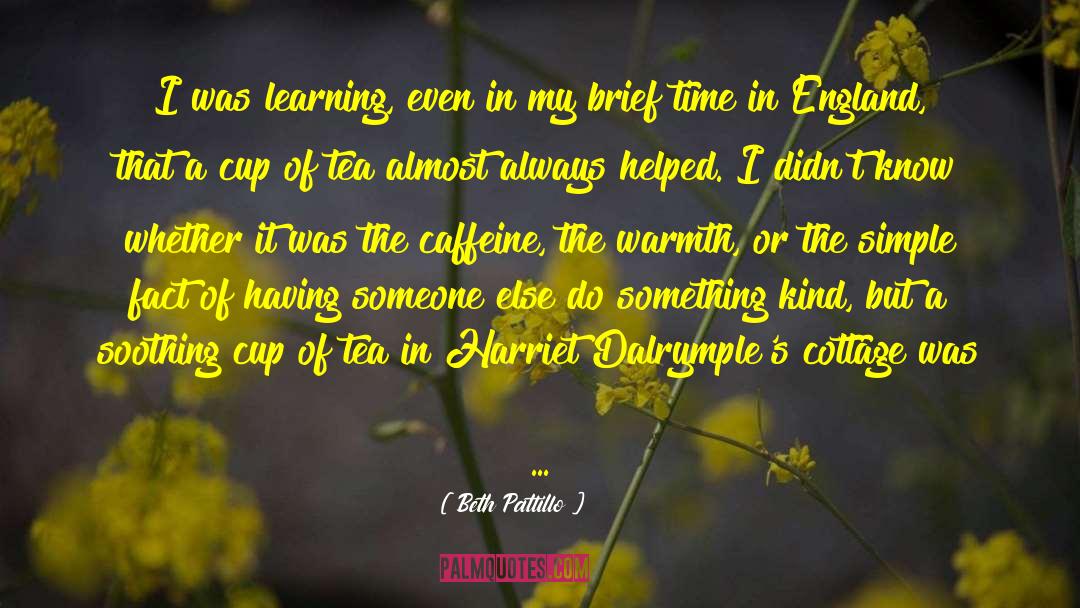 Rain And Cup Of Tea quotes by Beth Pattillo