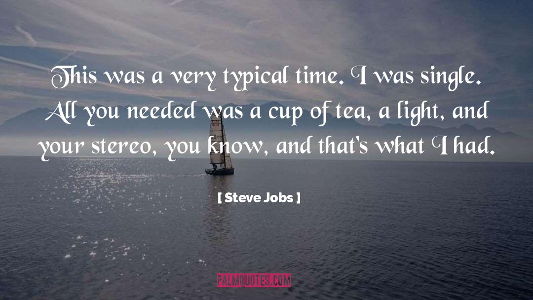 Rain And Cup Of Tea quotes by Steve Jobs