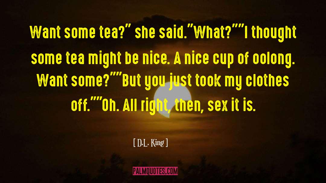 Rain And Cup Of Tea quotes by D.L. King