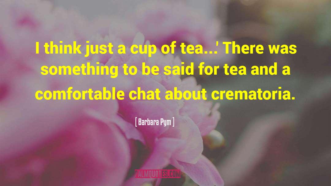 Rain And Cup Of Tea quotes by Barbara Pym
