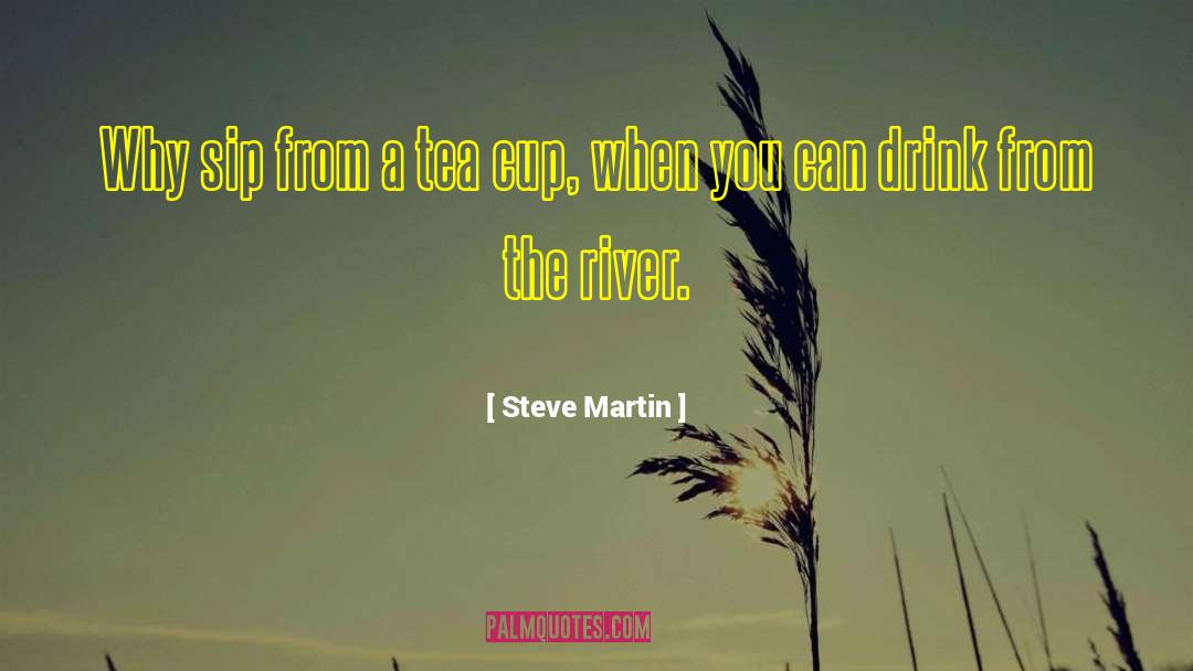 Rain And Cup Of Tea quotes by Steve Martin