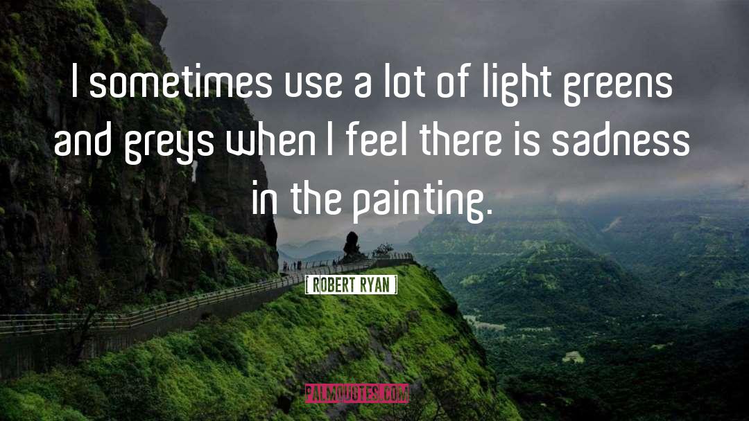 Rain And Sadness quotes by Robert Ryan