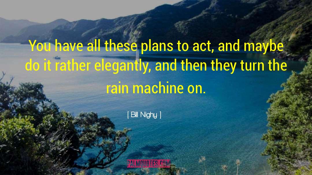 Rain Bojangles quotes by Bill Nighy