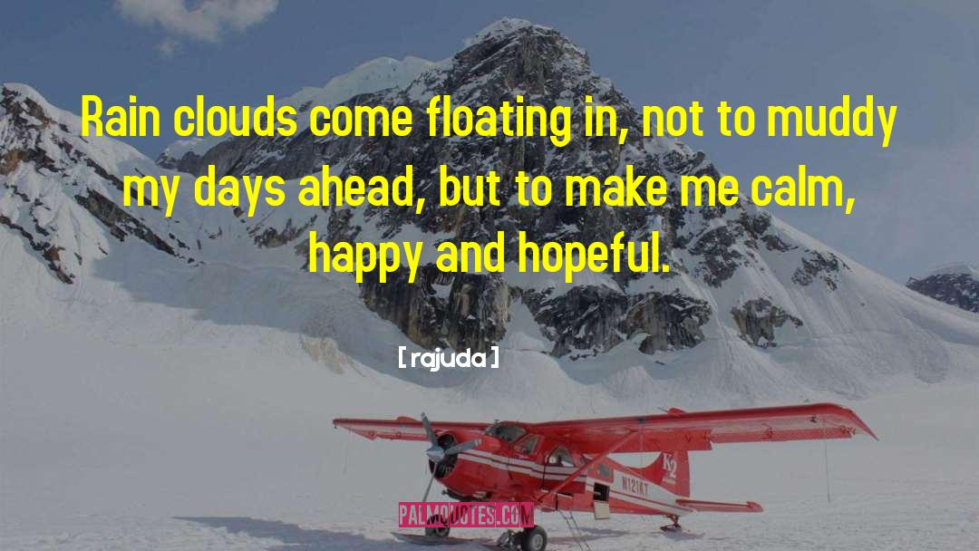 Rain Clouds quotes by Rajuda